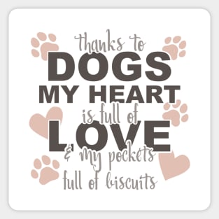 Thanks To Dogs My Heart Is Full Of Love And My Pockets Full Of Biscuits Sticker